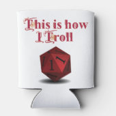 This is how I Troll - Critical Hit RPG Dice 缶クーラー (裏面)