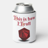 This is how I Troll - Critical Hit RPG Dice 缶クーラー (缶裏面)