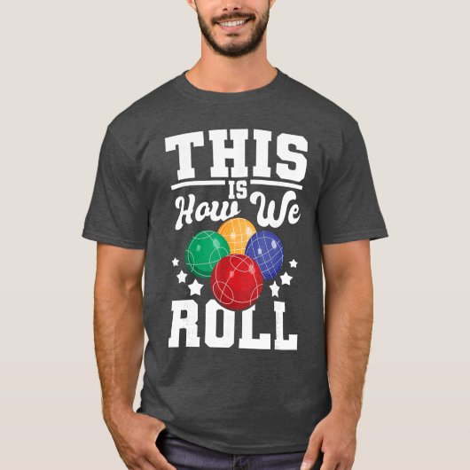 This Is How We Roll Bocce Ball Player Bowling Game Tシャツ (正面)