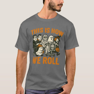 This Is How We Roll Tシャツ