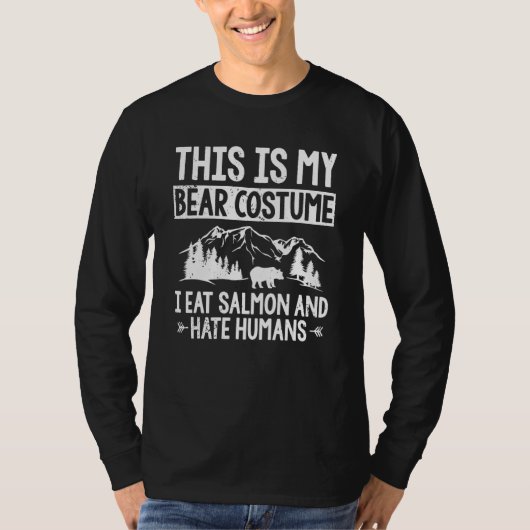This Is My Bear Party Costume Hate Humans Nature B Tシャツ (正面)