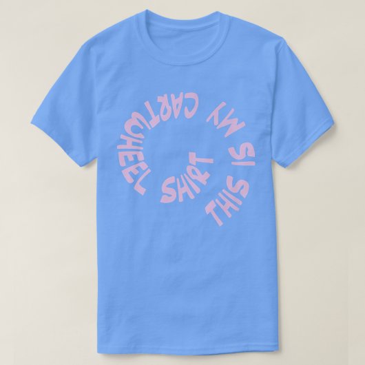 THIS IS MY CARTWHEEL SHIRT  Tシャツ (デザイン正面)
