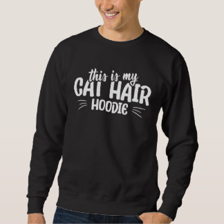 This is my cat hair hoodie  cat quote スウェットシャツ