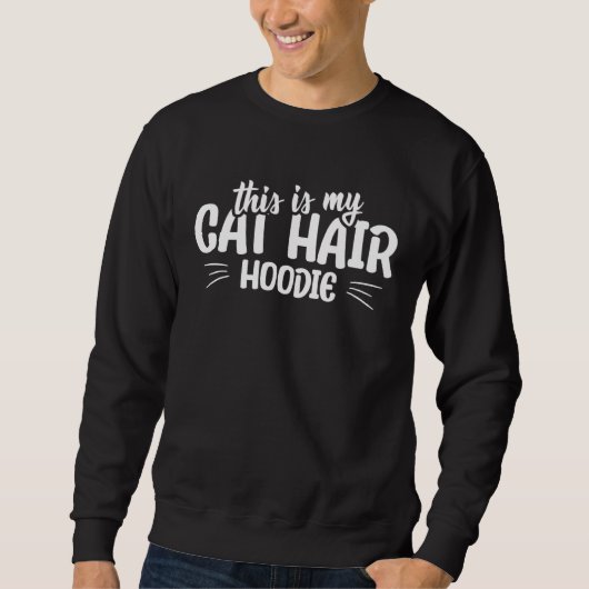 This is my cat hair hoodie  cat quote スウェットシャツ (正面)