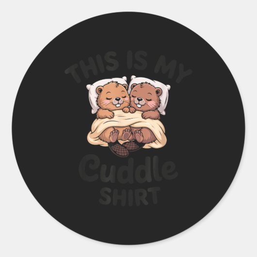 This Is My Cuddle Shirt Cute Beavers Funny  ラウンドシール (正面)