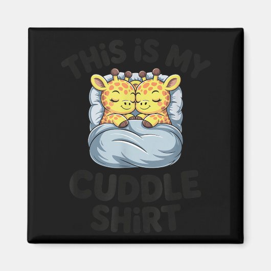 This Is My Cuddle Shirt Cute Giraffe Cozy マグネット (正面)