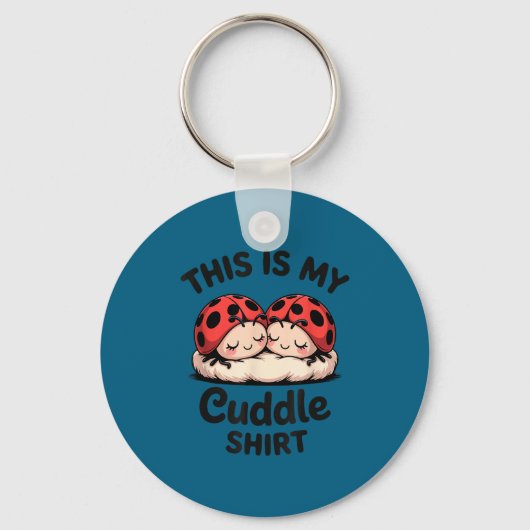 This Is My Cuddle Shirt Cute Ladybug Couple  キーホルダー (正面)