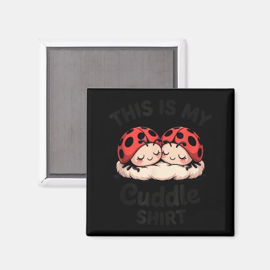 This Is My Cuddle Shirt Cute Ladybug Couple  マグネット (正面/裏面)