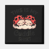 This Is My Cuddle Shirt Cute Ladybug Couple マグネット (正面)