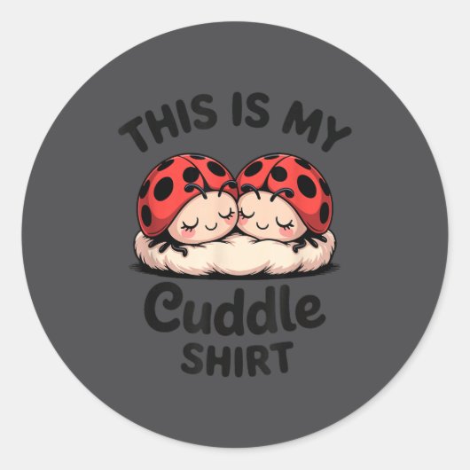 This Is My Cuddle Shirt Cute Ladybug Couple  ラウンドシール (正面)