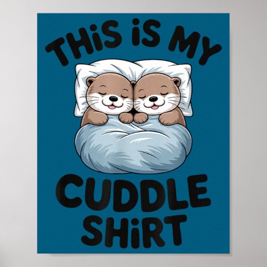 This Is My Cuddle Shirt Cute Otter Couple Sleeng  ポスター (正面)