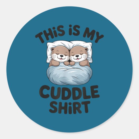 This Is My Cuddle Shirt Cute Otter Couple Sleeng  ラウンドシール (正面)