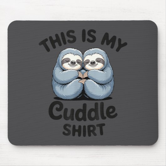 This Is My Cuddle Shirt Cute Sloth Couple マウスパッド (正面)