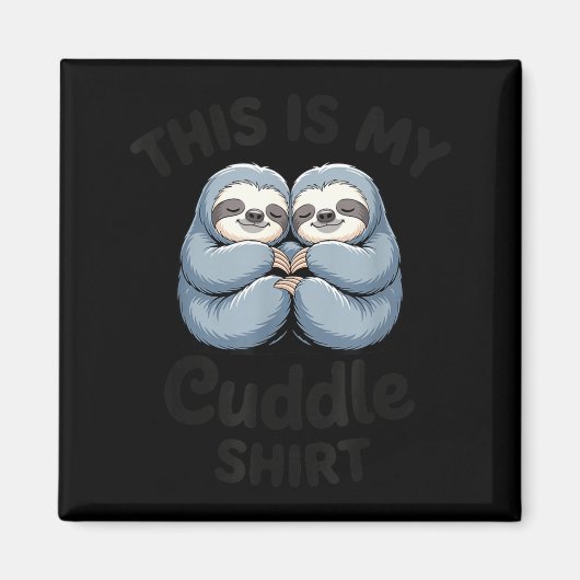 This Is My Cuddle Shirt Cute Sloth Couple マグネット (正面)