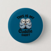 This Is My Cuddle Shirt Cute Sloth Couple  缶バッジ (正面)