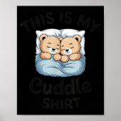This Is My Cuddle Shirt Cute Teddy Bear Couple  ポスター (正面)