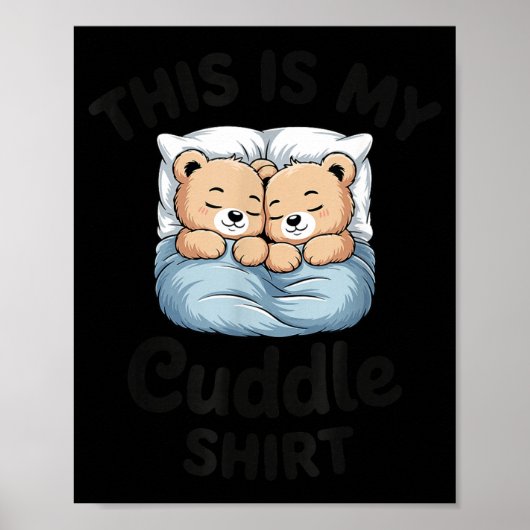 This Is My Cuddle Shirt Cute Teddy Bear Couple  ポスター (正面)