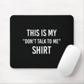 This Is My Don't Talk To Me Shirt - Funny Meme Gif マウスパッド (マウス)