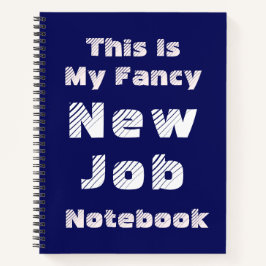 This Is My Fancy New Job Notebook ノートブック