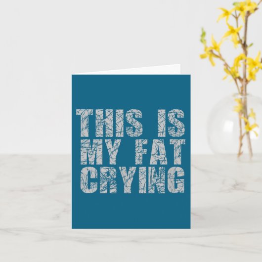 This Is My Fat Crying - Funny Sarcastic Motivation カード (黄色い花)