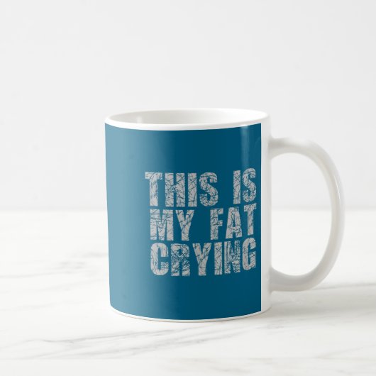 This Is My Fat Crying - Funny Sarcastic Motivation コーヒーマグカップ (右)