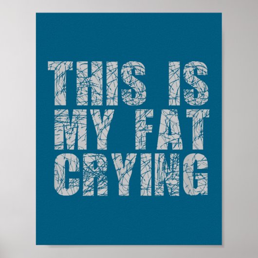 This Is My Fat Crying - Funny Sarcastic Motivation ポスター (正面)
