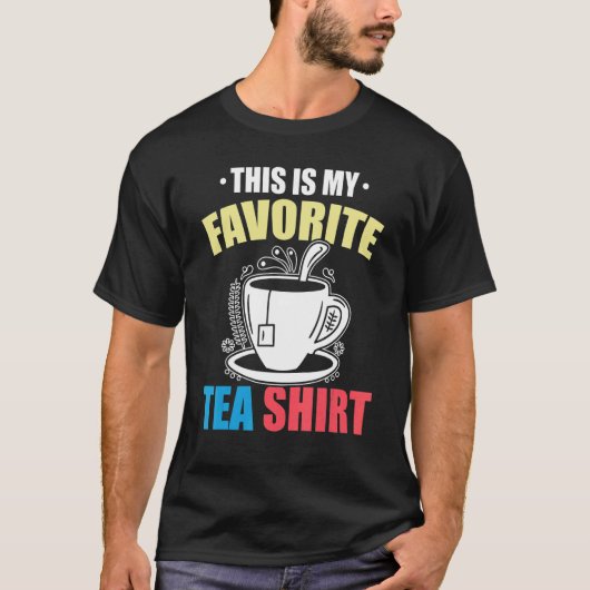 This Is My Favorite Tea  Tea  Tea Drinker Brewing  Tシャツ (正面)