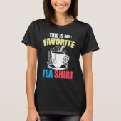 This Is My Favorite Tea  Tea  Tea Drinker Brewing  Tシャツ (正面)