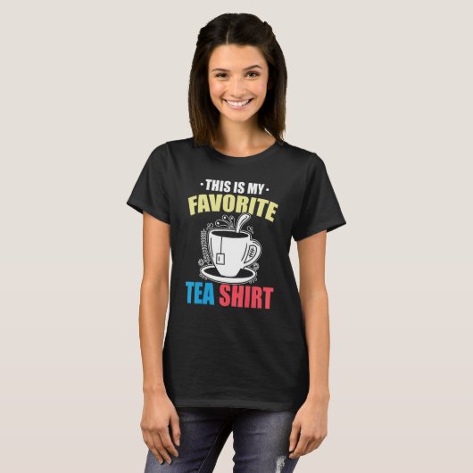 This Is My Favorite Tea  Tea  Tea Drinker Brewing  Tシャツ (正面フル)