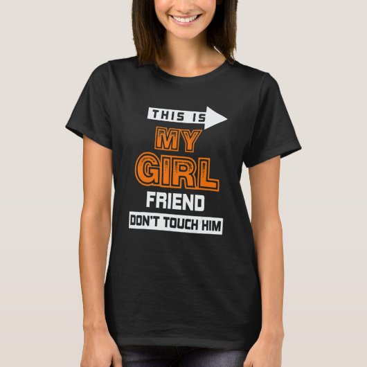 This Is My Girlfriend Don't Touch Him 3 Tシャツ (正面)