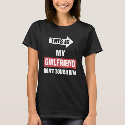 This Is My Girlfriend Don't Touch Him    Couple Tシャツ (正面)
