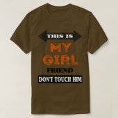 This is My Girlfriend Don't Touch Him  Tシャツ (デザイン正面)