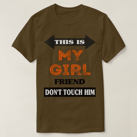 This is My Girlfriend Don't Touch Him  Tシャツ (デザイン正面)