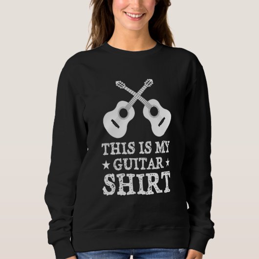 This Is My Guitar Shirt Guitarist Guitars Musician スウェットシャツ (正面)