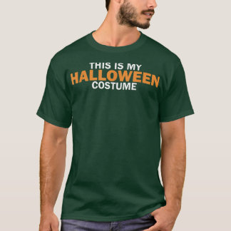 This Is My Halloween Costume   Funny Halloween  Tシャツ