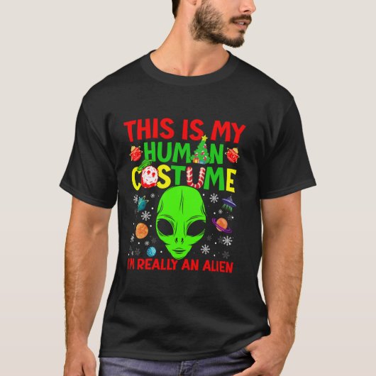This Is My Human Costume Alien Christmas Funny Can Tシャツ (正面)