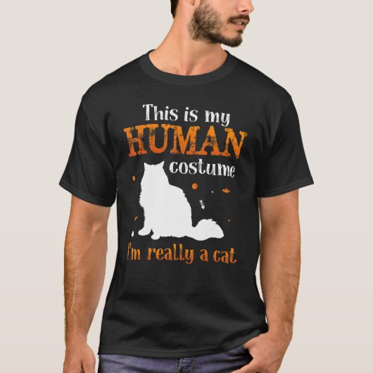 THis is my human costume I`m Really A Cat Tシャツ (正面)