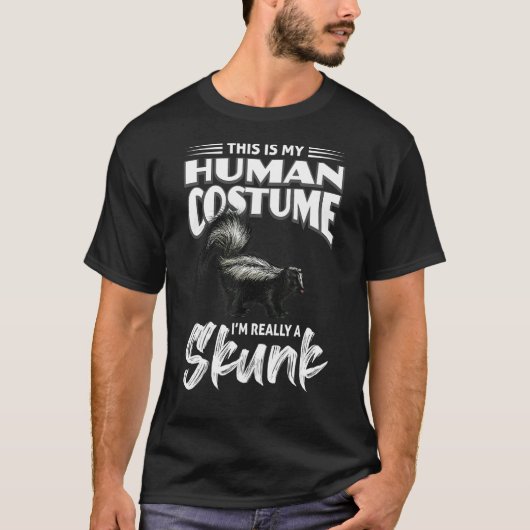 This is my Human Costume i`m really a Skunk Lovers Tシャツ (正面)