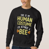 This is my human costume I'm actually a bee スウェットシャツ (正面)