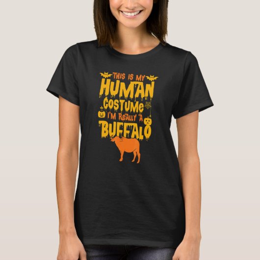 This Is My Human Costume I'm Really A Buffalo Fun  Tシャツ (正面)