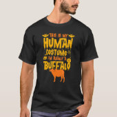This Is My Human Costume I'm Really A Buffalo Fun  Tシャツ (正面)