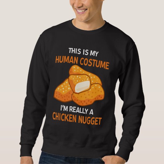 This Is My Human Costume I'm Really A Chicken Nugg スウェットシャツ (正面)