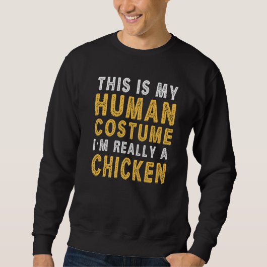 This Is My Human Costume I'm Really a Chicken Prem スウェットシャツ (正面)