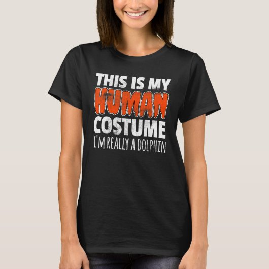 THIS IS MY HUMAN COSTUME I'M REALLY A DOLPHIN Hall Tシャツ (正面)