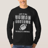 This Is My Human Costume I'm Really A Football Foo Tシャツ (正面)