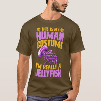 This Is My Human Costume I'm Really A Jellyfish Ha Tシャツ