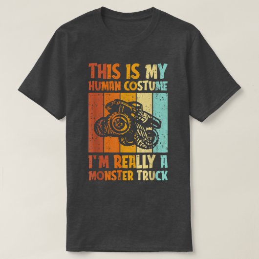 This Is My Human Costume Im Really A Monster Truck Tシャツ (デザイン正面)