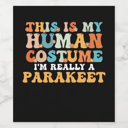 This is My Human Costume I'm Really a Parakeet ワインラベル (シングルラベル)