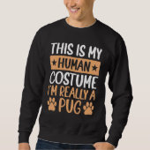This is My Human Costume I'm Really a Pug Hallowee スウェットシャツ (正面)