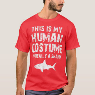 This Is My Human Costume Im Really A Shark 857 Tシャツ